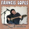Francis Lopes, Acústico (Acústico)