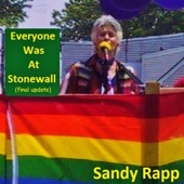 Sandy Rapp - Everyone was at Stonewall