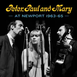 Peter, Paul and Mary: At Newport 1963-65 - Peter Paul and Mary