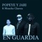 En guardia (feat. Moncho Chavea) - Popeye y Jari lyrics