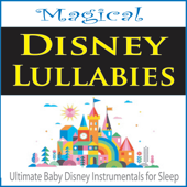 Magical Disney Lulllabies (Ultimate Baby Disney Instrumentals for Sleep) - The Suntrees Sky