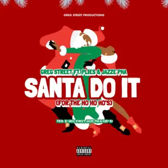 Santa Do It (For the Ho, Ho, Ho's) [feat. Plies, Jazze Pha] - Single by Greg Street album reviews, ratings, credits