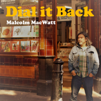 Malcolm MacWatt - Dial It Back artwork