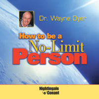 Dr. Wayne W. Dyer - How to Be a No-Limit Person artwork