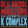 Stream & download Old Skool Masters - K Complex