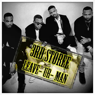 Leave Ur Man (feat. Bad Lucc) - Single - 3rd Storee