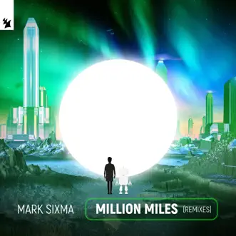 Million Miles (Remixes) by Mark Sixma album reviews, ratings, credits