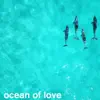 Ocean of Love - Single album lyrics, reviews, download