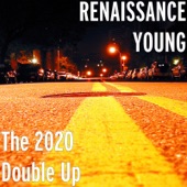 RENAISSANCE YOUNG - The 2020 Double Up