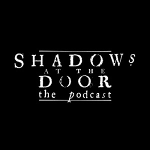 Shadows at the Door: The Podcast