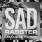 SAD - Rasster lyrics