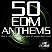 50 EDM Anthems (Best of Techno, Trance, Electro, House & Progressive Dance Music) artwork