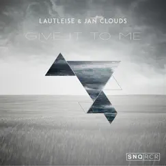 Give It to Me - Single by LautLeise & Jan Clouds album reviews, ratings, credits
