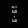 Stream & download Baked, Paid, And Laid (feat. Omega Tha Kid) - Single