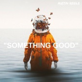 Austin Riddle - Something Good