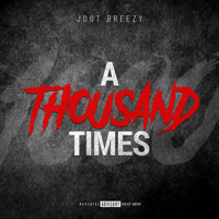 Jdot Breezy - A Thousand Times artwork