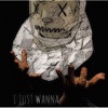 I Just Wanna - Single