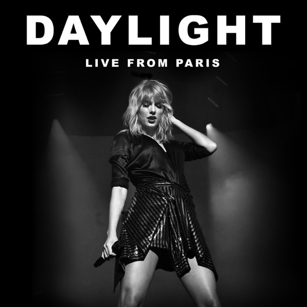 Daylight (Live From Paris) - Single - Taylor Swift