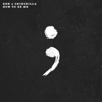 Ren & CHINCHILLA - How to Be Me artwork