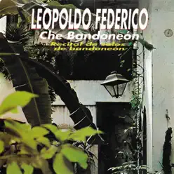 Che Bandoneón - Leopoldo Federico Che Bandoneón - Leopoldo Federico