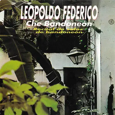 Che Bandoneón - Leopoldo Federico Che Bandoneón - Leopoldo Federico
