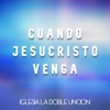 Cuando Jesucristo Venga - Single