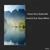 Dream River (feat. Bryan Milton) [Radio Mix] - Single album lyrics, reviews, download