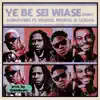 Y3 B3 Sei Wiase (feat. Mugeez, Sablar & Medikal) [Remix] - Single album lyrics, reviews, download