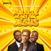 Miracle No Dey Tire Jesus - Chizie, Festizie & Moses Bliss
