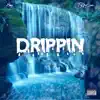 Drippin' (feat. Flyguy Supa) - Single album lyrics, reviews, download