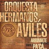 Orquesta Hermanos Avilés - Arrímate Pa'cá