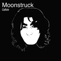 Moonstruck - Single - Callisto Moonstruck - Single - Callisto
