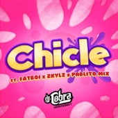 Chicle (feat. fatboi, Zkylz & Pablito Mix) artwork