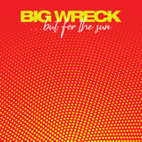 Big Wreck - ...but for the sun artwork