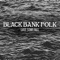 Hope Springs Eternal (feat. Damien Dempsey) - Black Bank Folk lyrics