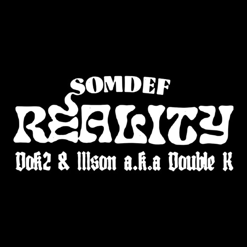 SOMDEF – Reality (feat. Dok2 & ILLSON) – Single