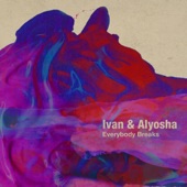 Ivan & Alyosha - Stop Following Me
