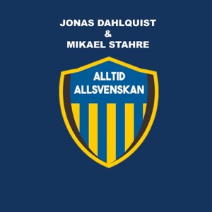Alltid Allsvenskan med Jonas Dahlquist & Mikael Stahre
