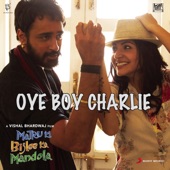 Oye Boy Charlie (From "Matru Ki Bijlee Ka Mandola") artwork