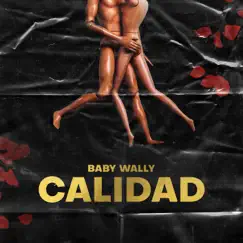 Calidad - Single by Baby Wally album reviews, ratings, credits