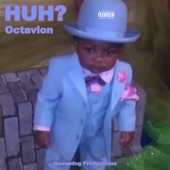 Octavion;Goosedog Productions - Huh?