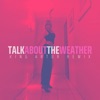 Talk About The Weather (King Artur Remix) - Single