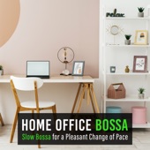 Home Office Bossa: Slow Bossa for a Pleasant Change of Pace artwork