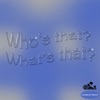 Who's That What's That - Single