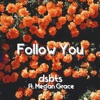 Dsbts - Follow You (feat. Megan Grace)
