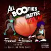 All Booties Matter (feat. Lil Donald & Erica Banks) - Single album lyrics, reviews, download