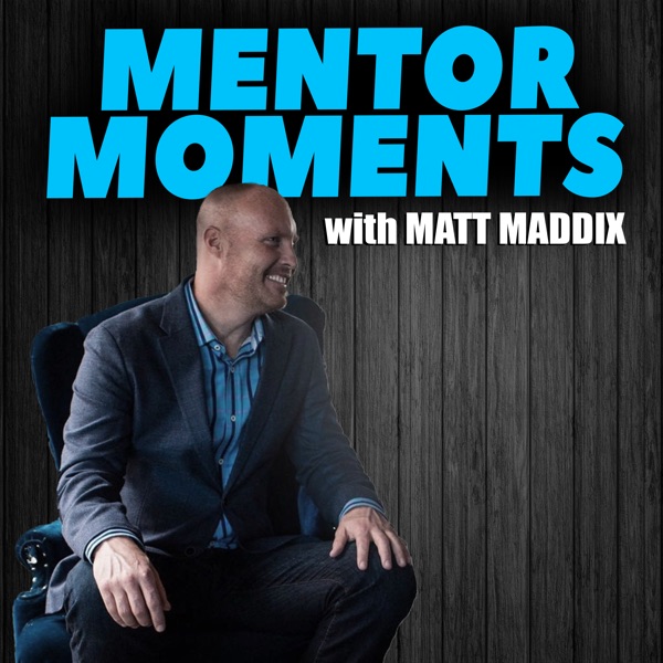 Mentor Moments with Matt Maddix cover