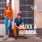 Baixa a Guarda - Nossa Toca, Fabinho K & Rê Gugli lyrics