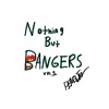 NOTHING BUT BANGERS, Vol. 1 - EP