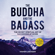 Vishen Lakhiani - The Buddha and the Badass: The Secret Spiritual Art of Succeeding at Work (Unabridged)